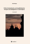 Cover: Fr&uuml;he hinduistische und buddhistische Tempel und Heiligt&uuml;mer in Zentraljava - tredition