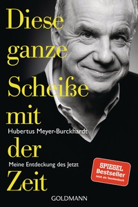 Abbildung von: Diese ganze Scheiße mit der Zeit - Goldmann