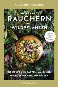 Abbildung von: Heilsames Räuchern mit Wildpflanzen - Goldmann