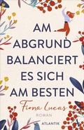Cover: Am Abgrund balanciert es sich am besten - Atlantik Verlag