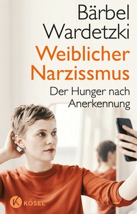 Abbildung von: Weiblicher Narzissmus - Kösel