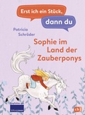Cover: Erst ich ein St&uuml;ck, dann du - Sophie im Land der Zauberponys - cbj