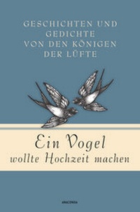 Abbildung von: Ein Vogel wollte Hochzeit machen - Anaconda Verlag
