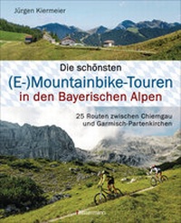 Abbildung von: Die schönsten (E-)Mountainbike-Touren in den Bayerischen Alpen - Bassermann