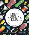 Cover: Movie Cocktails: Coole Drinks aus legend&auml;ren Filmen - Prestel