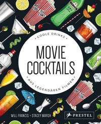 Abbildung von: Movie Cocktails: Coole Drinks aus legendären Filmen - Prestel