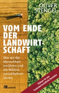 Abbildung von: Vom Ende der Landwirtschaft - oekom verlag