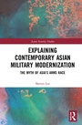 Cover: Explaining Contemporary Asian Military Modernization - Routledge