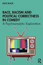 Cover: Race, Racism and Political Correctness in Comedy - Routledge