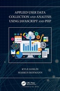 Cover: Applied User Data Collection and Analysis Using JavaScript and PHP - Chapman & Hall/CRC