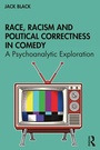 Cover: Race, Racism and Political Correctness in Comedy - Routledge