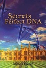 Cover: The Secrets Of Perfect DNA - Austin Macauley Publishers