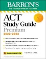 Cover: ACT Premium Study Guide, 2022-2023: 6 Practice Tests + Comprehensive Review + Online Practice - Kaplan Publishing