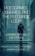 Cover: Videogames, Libraries, and the Feedback Loop - Emerald Publishing Limited