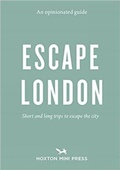 Cover: An Opinionated Guide: Escape London - Hoxton Mini Press