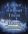 Cover: Colder Without Them (Ed Walker Mysteries, #11) - Mark Connolly
