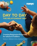 Cover: Day to Day the Relationship Way - The National Association for the Education of Young Children