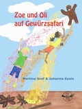 Cover: Zoe und Oli auf Gew&uuml;rzsafari - Martina Graf