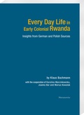 Cover: Every Day Life in Early Colonial Rwanda - Harrassowitz Verlag