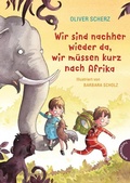 Cover: Wir sind nachher wieder da, wir m&uuml;ssen kurz nach Afrika - Thienemann