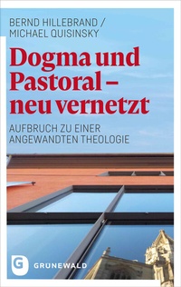 Abbildung von: Dogma und Pastoral - neu vernetzt - Matthias-Grünewald