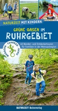 Cover: Naturzeit mit Kindern: Gr&uuml;ne Oasen im Ruhrgebiet - Naturzeit Reiseverlag