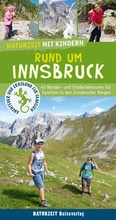 Cover: Naturzeit mit Kindern: Rund um Innsbruck - Naturzeit Reiseverlag