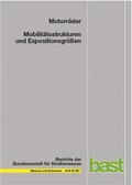 Cover: Motorr&auml;der - Mobilit&auml;tsstrukturen und Expositionsgr&ouml;&szlig;en - Fachverlag NW in Carl Ed. Sch&uuml;nemann KG