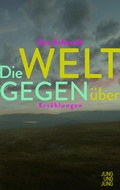 Cover: Die Welt gegen&uuml;ber - Jung und Jung