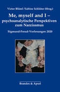 Cover: Me, myself and I - psychoanalytische Perspektiven zum Narzissmus - Brandes & Apsel