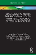 Cover: Decolonising Justice for Aboriginal youth with Fetal Alcohol Spectrum Disorders - Routledge
