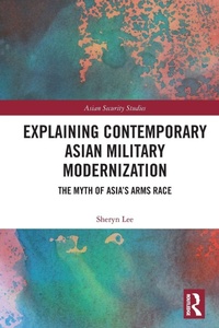 Enlarge image Cover: Explaining Contemporary Asian Military Modernization - Routledge