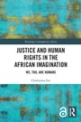 Cover: Justice and Human Rights in the African Imagination - Routledge