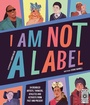 Cover: I Am Not a Label - Wide Eyed Editions
