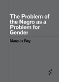 Cover: The Problem of the Negro As AProblem for Gender - University of Minnesota Press