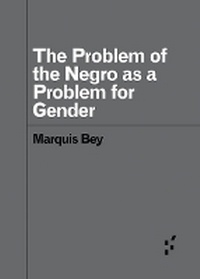 Enlarge image Cover: The Problem of the Negro As AProblem for Gender - University of Minnesota Press