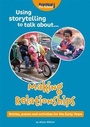 Cover: Using storytelling to talk about...Making Relationships - Practical Pre-School Books