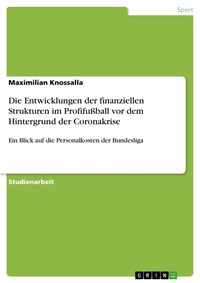 Abbildung von: Die Entwicklungen der finanziellen Strukturen im Profifußball vor dem Hintergrund der Coronakrise - GRIN Verlag
