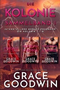 Cover: Die Kolonie Sammelband 1 - Interstellare Bra&uml;ute Programm - Grace Goodwin