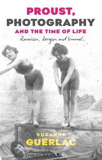 Abbildung von: Proust, Photography, and the Time of Life - Bloomsbury Academic