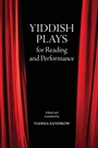 Cover: Yiddish Plays for Reading and Performance - State University of New York Press