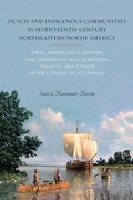 Cover: Dutch and Indigenous Communities in Seventeenth-Century Northeastern North America - State University of New York Press