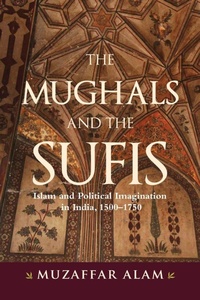 Enlarge image Cover: The Mughals and the Sufis - State University of New York Press