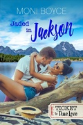 Cover: Jaded In Jackson (Ticket To True Love Series, #2) - Moni Boyce