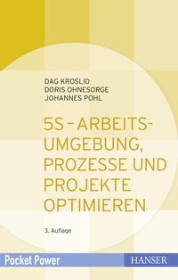 Abbildung von: 5S - Arbeitsumgebung, Prozesse und Projekte optimieren - Hanser