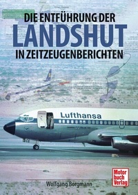 Abbildung von: Die Entführung der Landshut - Motorbuch Verlag