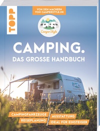 Abbildung von: Camping. Das große Handbuch. Von den Machern von CamperStyle.de - Frech