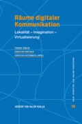 Cover: R&auml;ume digitaler Kommunikation - Herbert von Halem Verlag