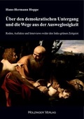 Cover: &Uuml;ber den demokratischen Untergang und die Wege aus der Ausweglosigkeit - Holzinger, H W