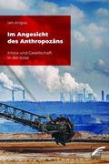 Cover: Im Angesicht des Anthropoz&auml;ns - Unrast Verlag